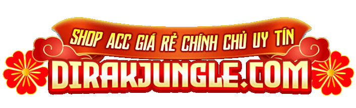 [DIRAKJUNGLE.COM] -  Shop acc liên quân uy tín chính chủ DirakJungle